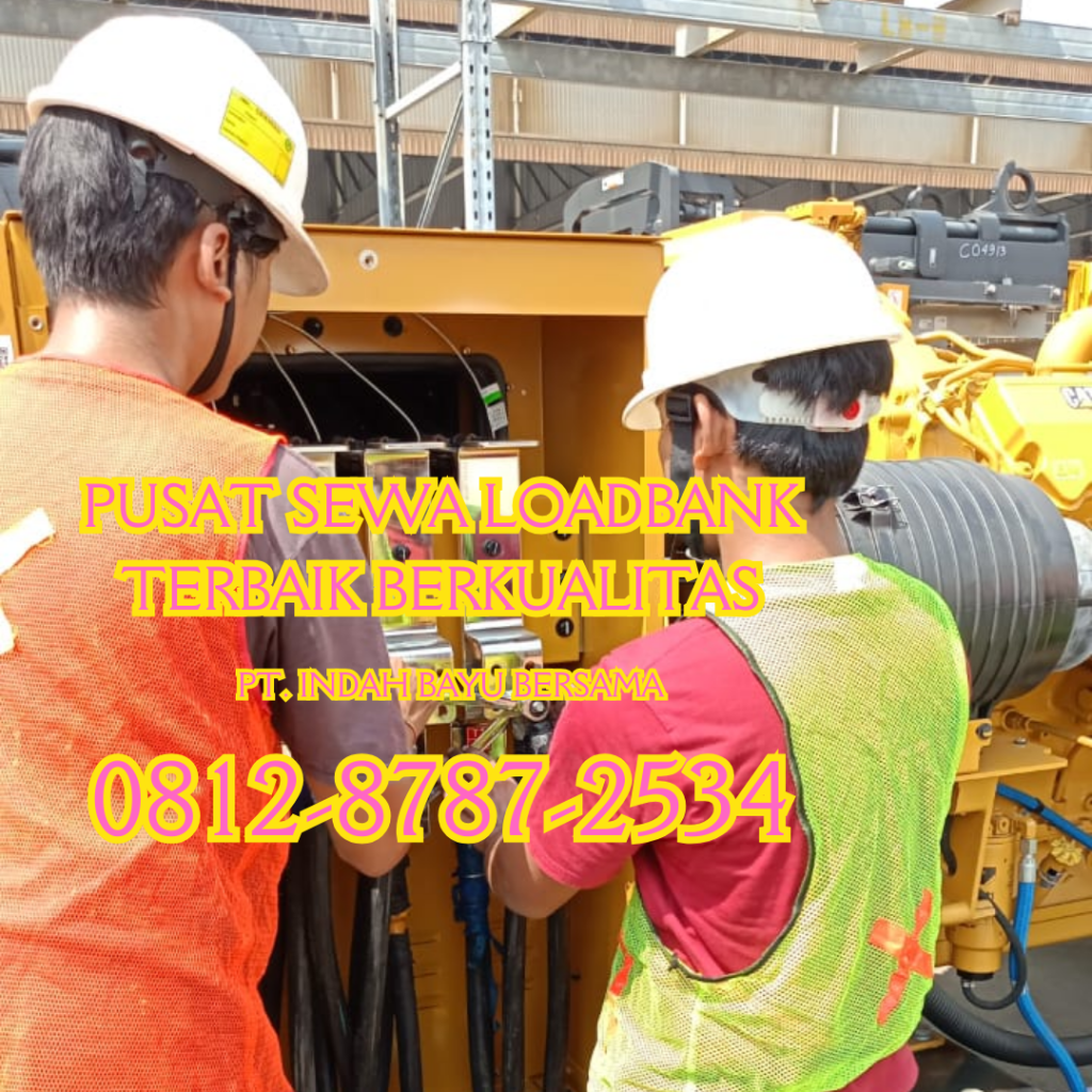 0812-8787-2534 Perusahaan Vendor PT Indah Bayu Bersama Sewa Rental Jual Load Bank Genset di Tangerang Bogor Karawang Bekasi Cilegon Cikarang Jakarta harga kompetitif hemat murah biaya terbaik berkualitas biaya terjangkau