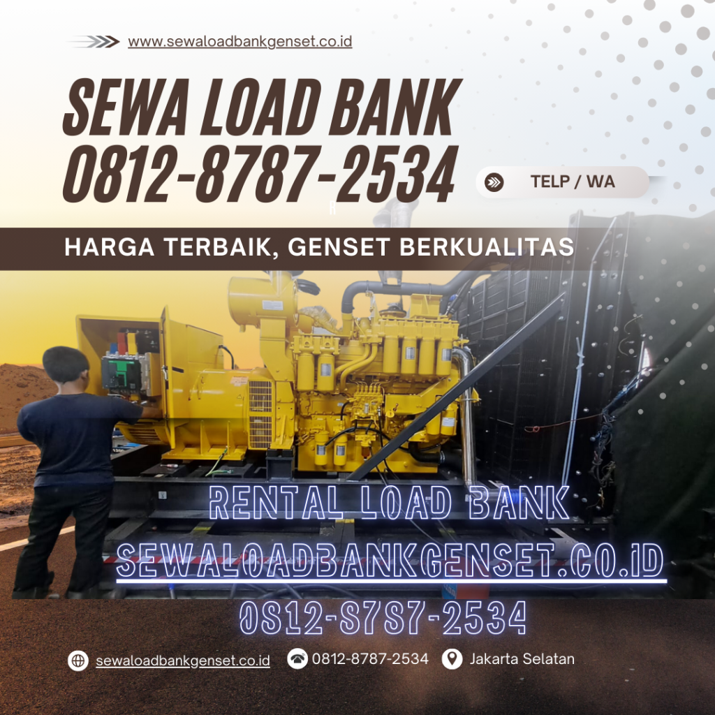 0812-8787-2534 Perusahaan Vendor Sewa Rental Load Bank Genset 500 kw di Jakarta, Bogor, Depok, Tangerang, Bekasi, Cikarang, Karawang, Serang