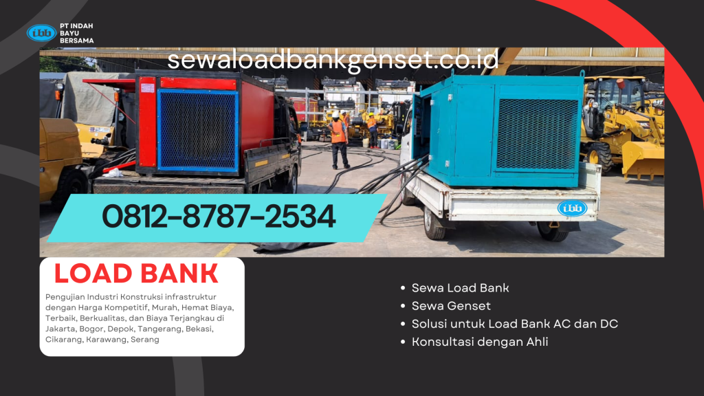 0812-8787-2534 Perusahaan Vendor PT Indah Bayu Bersama Sewa Rental Jual Load Bank Genset di Jakarta Bogor Karawang Cikarang Bekasi Cilegon Tangerang harga kompetitif murah hemat biaya terbaik berkualitas biaya terjangkau